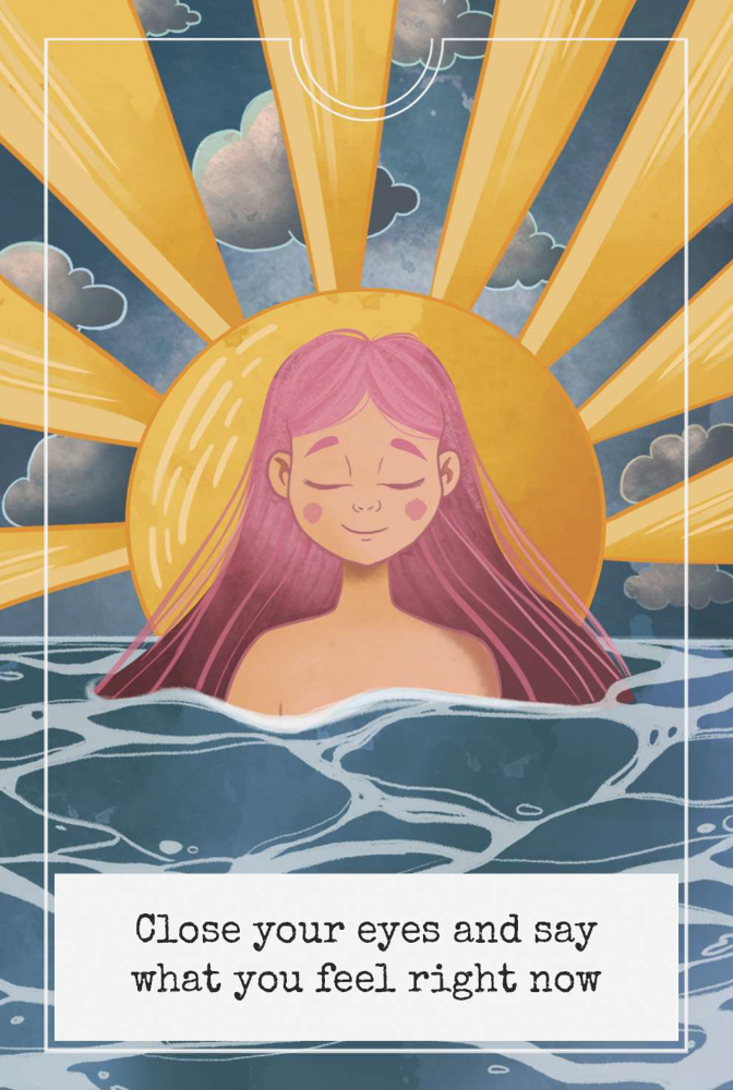 Illustration of a woman with long hair in water, surrounded by a sun and clouds with text that says Close your eyes and say what you feel right now